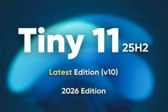 Win11 X-Lite 26H1 与 Tiny11 25H2 对比评测：哪款精简版 Windows 更值得安装？