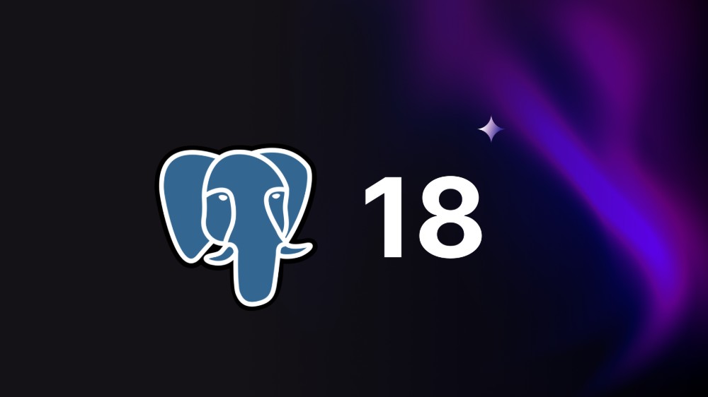 PostgreSQL 18 新特性解析 PostgreSQL 18 新特性解析